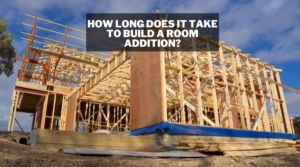 How long does it take to build a room addition