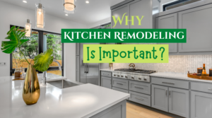 Why Kitchen Remodeling Is Important